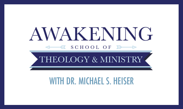 Awakening School of Theology & Ministry With Dr. Michael S. Heiser